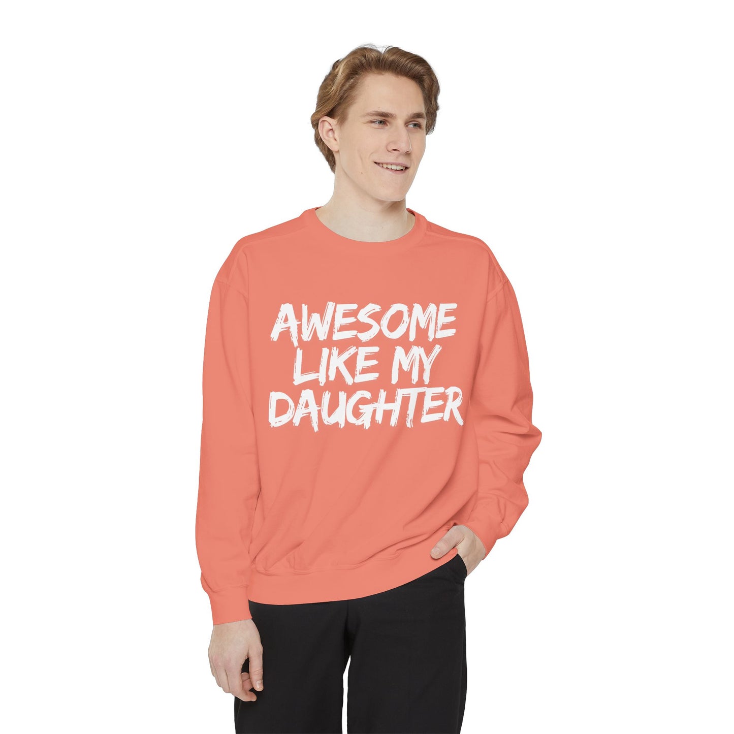 Awesome Like My Daughter Sweatshirt | Unisex Garment-Dyed Comfort Wear