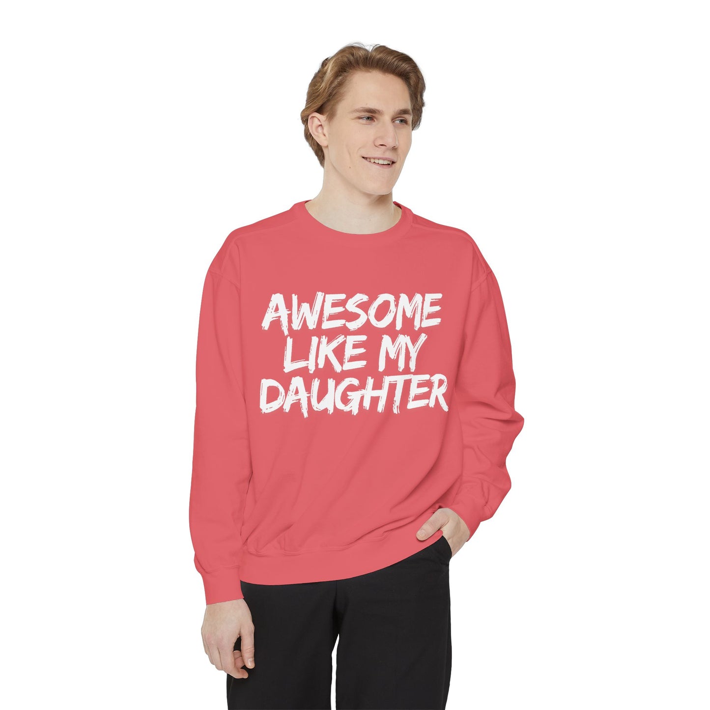 Awesome Like My Daughter Sweatshirt | Unisex Garment-Dyed Comfort Wear