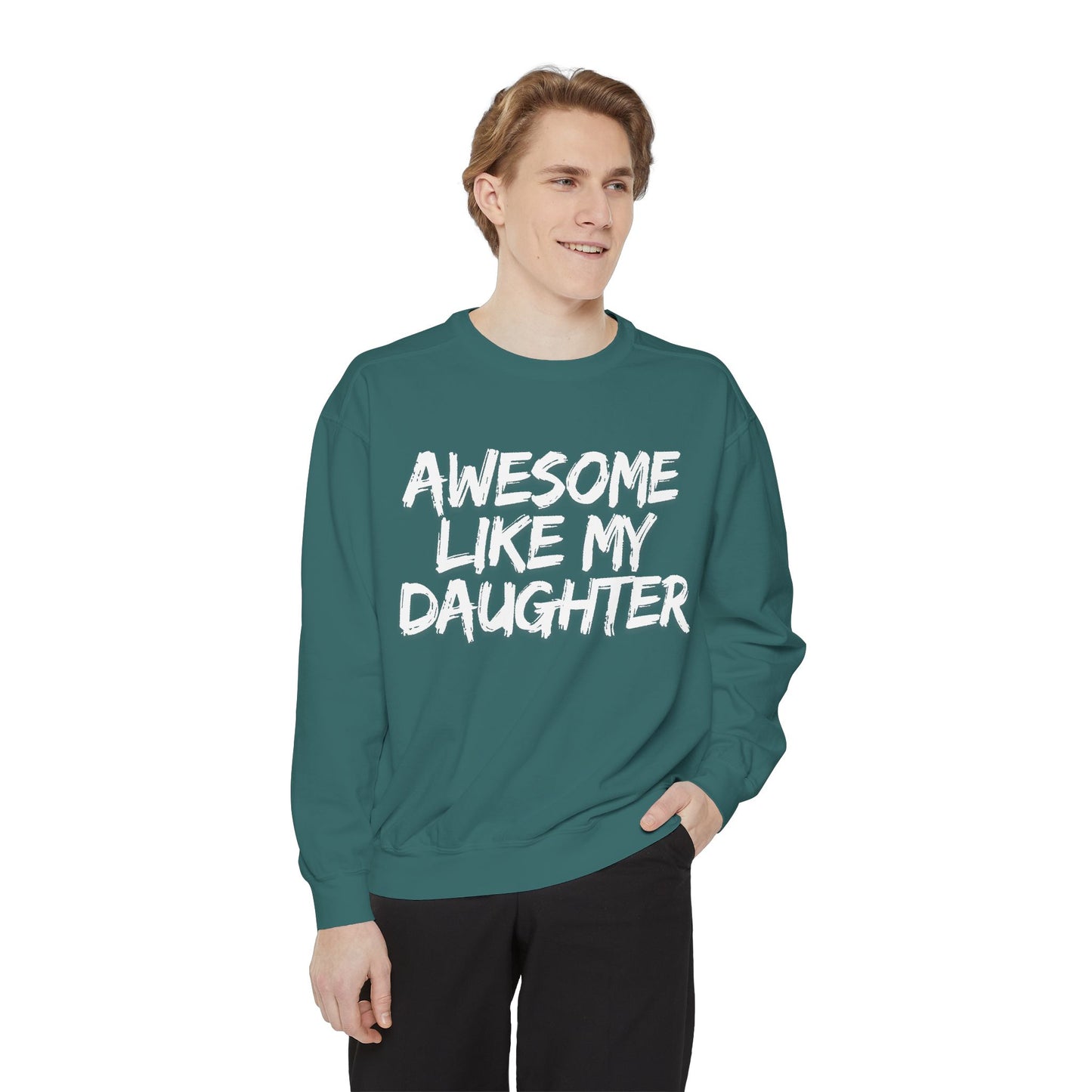 Awesome Like My Daughter Sweatshirt | Unisex Garment-Dyed Comfort Wear